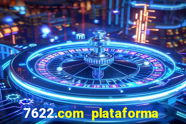 7622.com plataforma de jogos